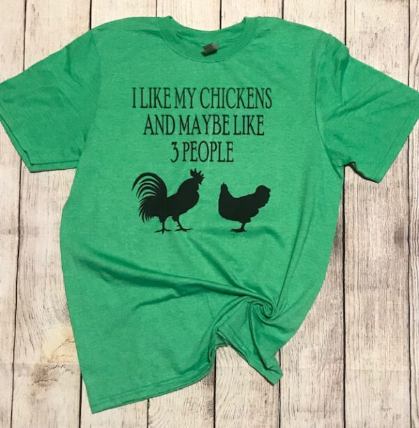 I like chickens and maybe 3 people